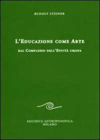 Vendita Finale L‘educazione come arte. Dal complesso dell‘entità umana