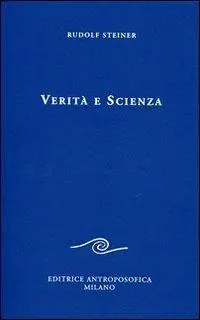Verità e scienza. Proemio di una filosofia della libertà A Buon Prezzo
