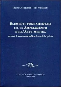 Elementi fondamentali per un ampliamento dell‘arte medica secondo le conoscenze della scienza dello spirito Ultimissimo Modello