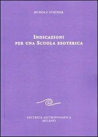Offerta Lampo Indicazioni per una scuola esoterica. Dai contenuti della «Scuola esoterica»