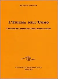 L‘enigma dell‘uomo. I retroscena spirituali della storia umana Più Venduto