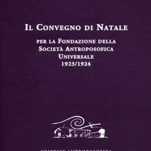 Il Convegno di Natale per la fondazione della Società antroposofica universale 1923-1924 Popolare