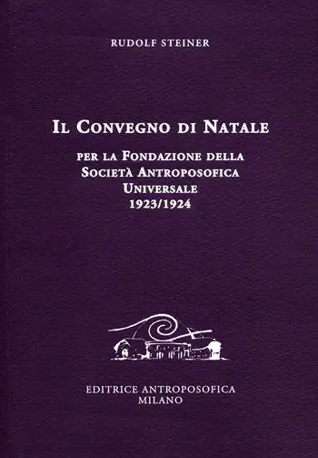 Il Convegno di Natale per la fondazione della Società antroposofica universale 1923-1924 Popolare