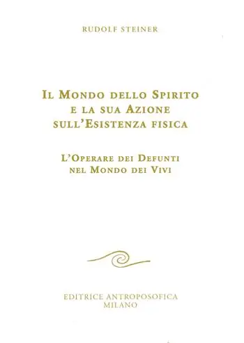 Professionale Il mondo dello spirito e la sua azione sull‘esistenza fisica. L‘operare dei defunti nel mondo dei vivi
