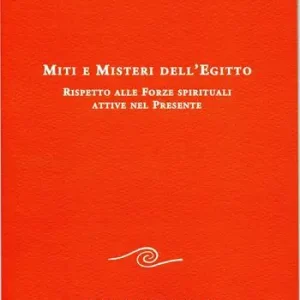 Ultime Pezzi Miti e misteri dell‘Egitto rispetto alle forze spirituali attive nel presente