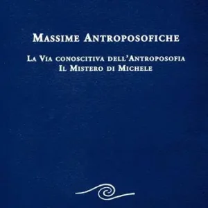 Subito Disponibile Massime antroposofiche. La via conoscitiva dell‘antroposofia e il mistro di Michele