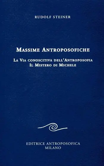 Subito Disponibile Massime antroposofiche. La via conoscitiva dell‘antroposofia e il mistro di Michele