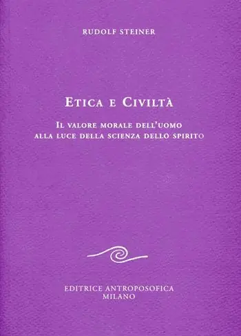 Prezzo Scontato Etica e civiltà. Il valore morale dell‘uomo alla luce della scienza dello spirito