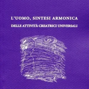 Ordina Subito L‘uomo, sintesi armonica delle attività creatrici universali