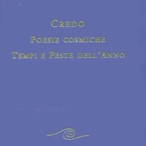 Credo. Poesie cosmiche. Tempi e feste dell‘anno Nuova Collezione