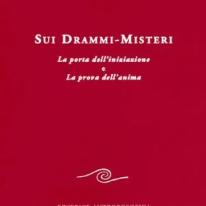 Prezzo Ridotto Sui drammi-misteri. La porta dell‘iniziazione e La prova dell‘anima