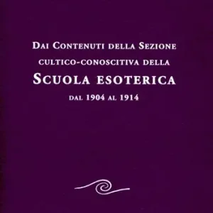 Offerta Dai contenuti della sezione cultico-conoscitiva della scuola esoterica. Dal 1904 al 1914