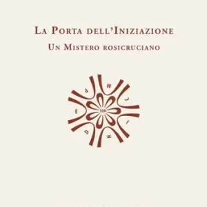 La porta dell‘iniziazione. Un mistero rosicruciano. Testo tedesco a fronte. Ediz. bilingue Economico