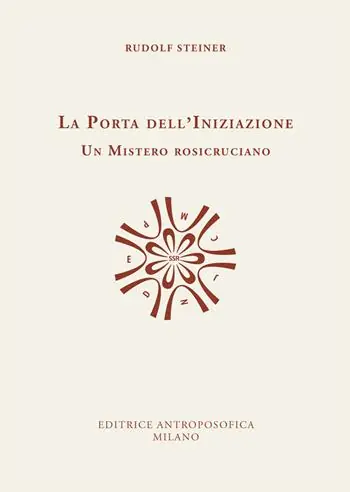 La porta dell‘iniziazione. Un mistero rosicruciano. Testo tedesco a fronte. Ediz. bilingue Economico