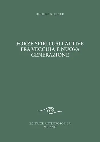 Forze spirituali attive fra vecchia e nuova generazione. Corso pedagogico per i giovani Compra Oggi Stesso