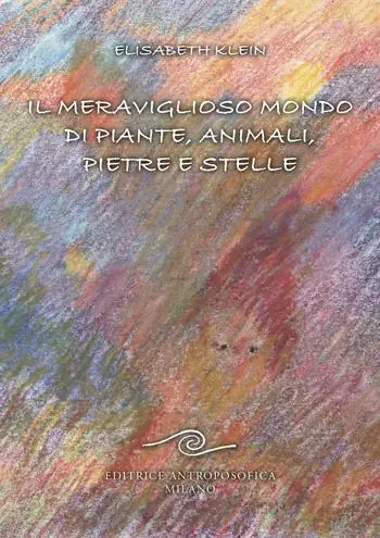 Il meraviglioso mondo di piante, animali, pietre e stelle Non Perdere