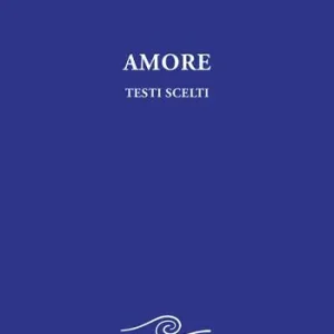 Amore. Testi scelti Di Tendenza