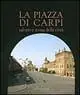 Più Venduto La piazza di Carpi. Salotto e icona della città