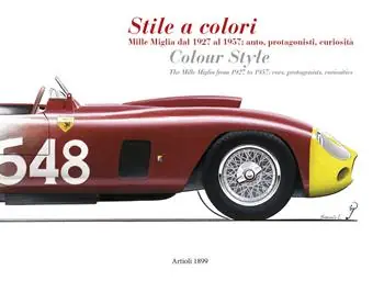 Stile a colori. Mille Miglia dal 1927 al 1957 auto, protagonisti, curiosità-Colour style. The Mille Miglia from 1927 to 1957 cars, protagonists, curiosities. Ediz. a colori Professionale