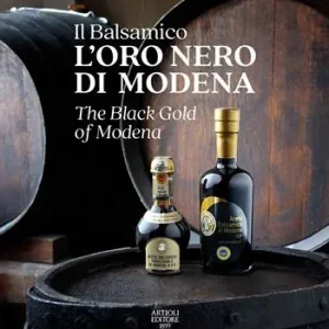 Popolare Il Balsamico. L‘oro nero di Modena-The black gold of Modena. Ediz. a colori