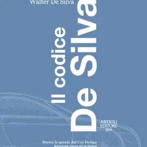 Soddisfatti O Rimborsati Il codice De Silva. Dietro le quinte del car design-Behind the scenes of car design. Ediz. italiana e inglese