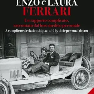 Spedizione Espresso Enzo e Laura Ferrari. Un rapporto complicato, raccontato dal loro medico personale per 15 anni accanto alla celebre coppia. Ediz. italiana e inglese