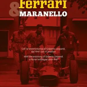 Ferrari & Maranello. Con la testimonianza di Gisberto Leopardi, dal 1947 con il Cavallino. Ediz. italiana e inglese Spedito Oggi
