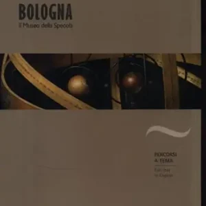 Bologna. Il museo della Specola Ultimissimo Modello