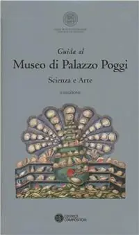 Spedito Oggi Guida al Museo di Palazzo Poggi. Scienza e arte