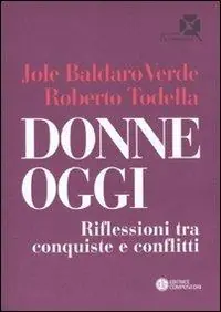 Solo Oggi Donne oggi. Riflessioni tra conquiste e conflitti