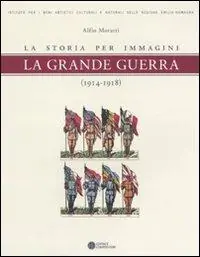 La grande guerra. La storia per immagini (1914-1918). Ediz. illustrata Reso Gratuito