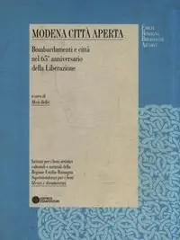 Modena città aperta. Bombardamenti e città nel 65º anniversario della Liberazione Economico