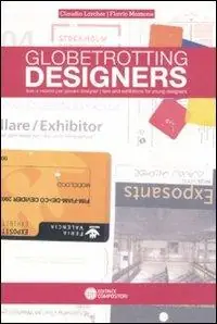 Globettrotting designers. Fiere e mostre per giovani designers. Ediz. italiana e inglese Spedito Oggi