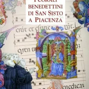 Soddisfatti O Rimborsati I corali benedettini di San Sisto a Piacenza. Ediz. illustrata