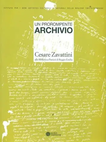 Compra Online Un prorompente archivio. Cesare Zavattini alla biblioteca Panizzi di Reggio Emilia
