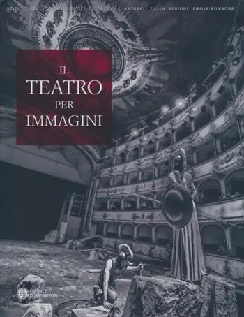 Ordina Subito Il teatro per immagini. Le stagioni teatrali nell‘archivio fotografico del teatro comunale di Ferrara (1964-2012). Ediz. illustrata