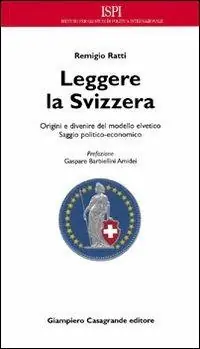 Leggere la Svizzera. Saggio politico-economico sulle origini e sul divenire del modello elvetico Consegna Rapida