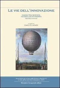 Promozione Esclusiva Le vie dell‘innovazione. Viaggi tra scienze, tecnica ed economia (secoli XVIII-XX)