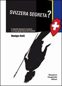 Reso Gratuito Svizzera segreta? Il sistema bancario elvetico e la sua governanza territoriale
