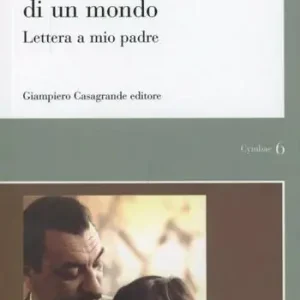 Quantità Limitata Quasi il creatore di un mondo. Lettera a mio padre