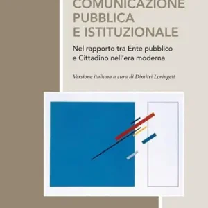 Non Perdere Comunicazione pubblica e istituzionale nel rapporto tra Ente pubblico e cittadino nell‘era moderna