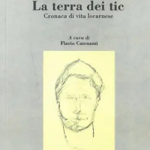 Bestseller La terra dei tic. Cronaca di vita locarnese