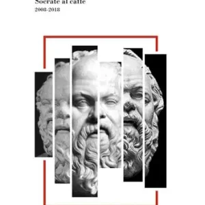 Solo Oggi Quasi un diario. Socrate al caffè 2008-2018
