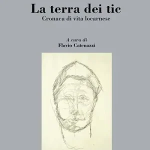Acquista Ora La terra dei tic. Cronaca di vita locarnese