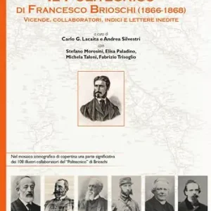 Solo Oggi «Il Politecnico» di Francesco Brioschi (1866-1868). Vicende, collaboratori, indici e lettere inedite