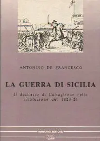La guerra di Sicilia. Il distretto di Caltagirone nella rivoluzione del 1820-21 Novità
