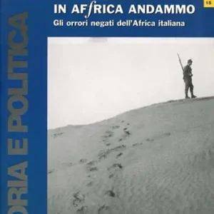In Africa andammo. Gli orrori negati dell‘Africa italiana Ultima Occasione