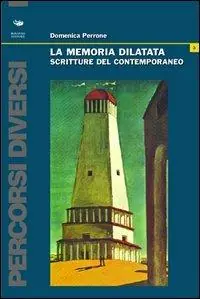 Ultime Pezzi La memoria dilatata. Scritture del contemporaneo