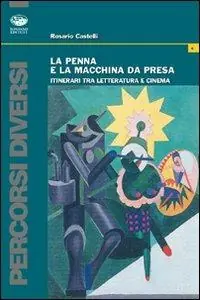La penna e la macchina da presa. Itinerari tra letteratura e cinema Promozione Esclusiva
