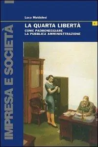 La quarta libertà. Come padroneggiare la pubblica amministrazione Affare